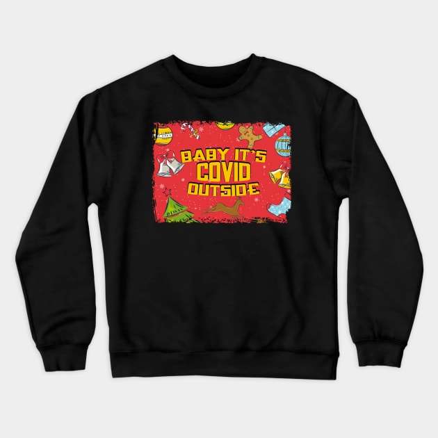 baby its covid outside Crewneck Sweatshirt by MZeeDesigns